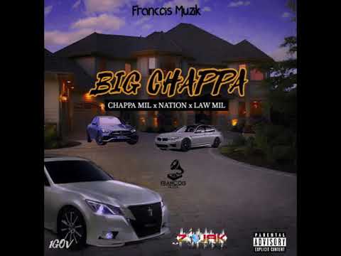 Chappa Mil , Nation , Law Mil - Big Chappa (Official Audio)