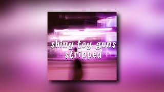 shiny toy guns - stripped (slowed)