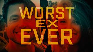 Worst Ex Ever