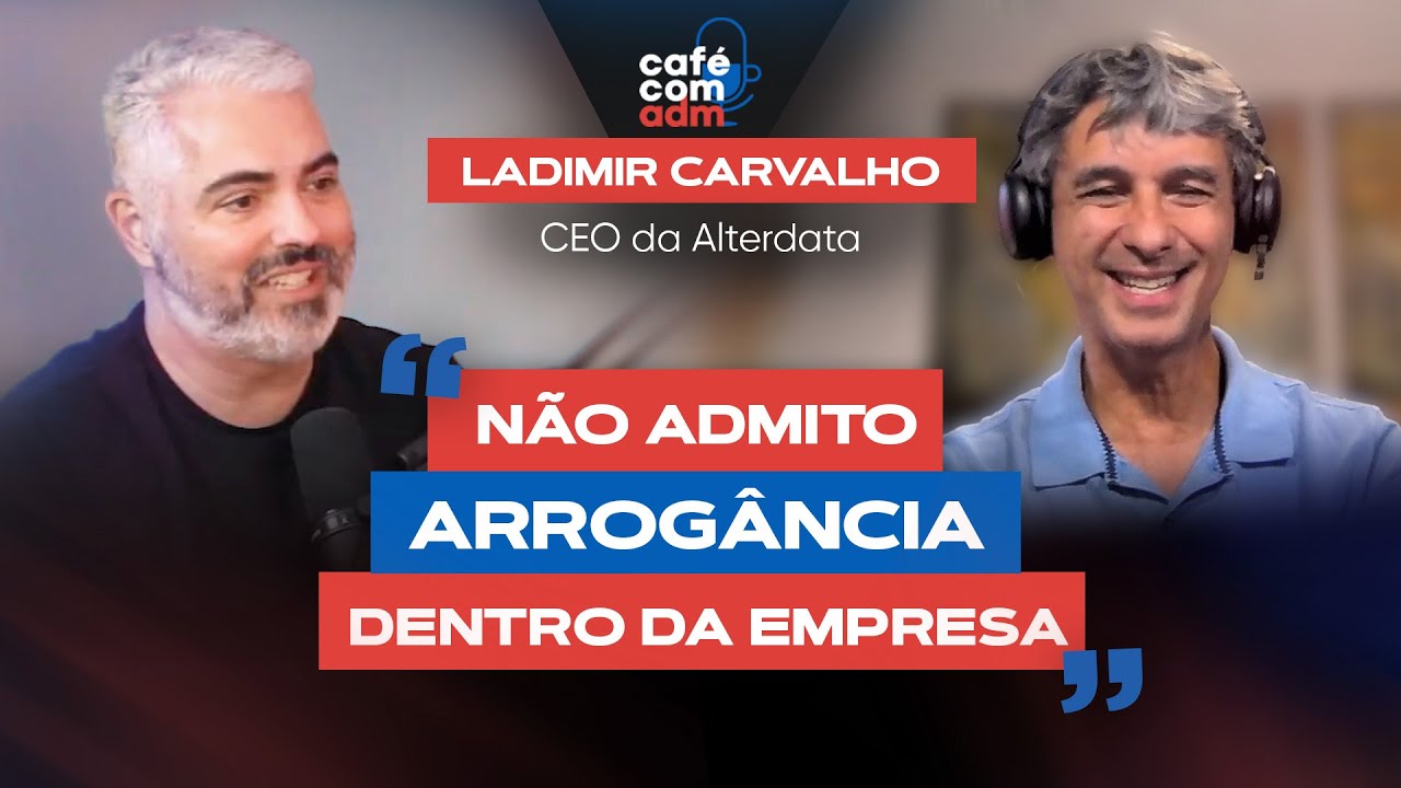 O que aprendi em 3 décadas de empreendedorismo", com Ladmir Carvalho, CEO da Alterdata
