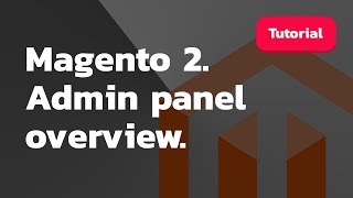 Magento 2. Admin panel overview