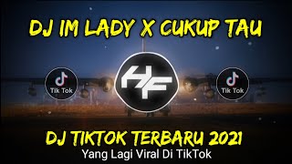 Download lagu DJ IM LADY X CUKUP TAU TAK PERLU MERAYU || DJ TIKTOK VIRAL TERBARU 2021 mp3