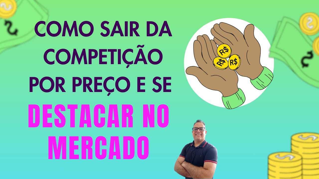 COMO SAIR DA COMPETIÇÃO POR PREÇO E SE DESTACAR NO MERCADO.