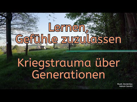 Gefühle zulassen - Kriegstrauma über Generationen