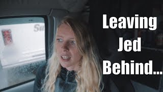 Leaving Jed Behind... | VANLIFE