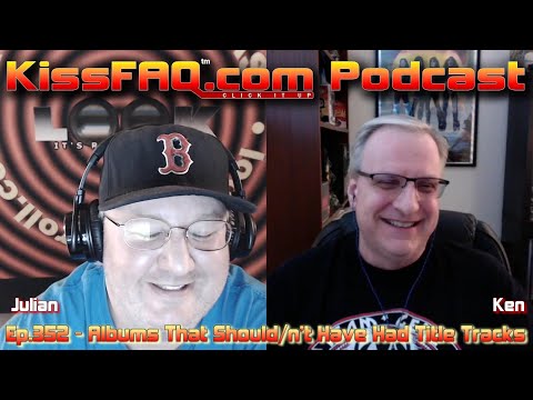 KissFAQ Podcast Ep.352 - Albums That Should/n't Have Had Title Tracks