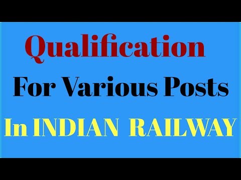 Qualification for Various Posts in Indian Railways. Video