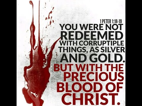 1 Peter 1:18-19 The Precious Blood of Christ July 5, 2020