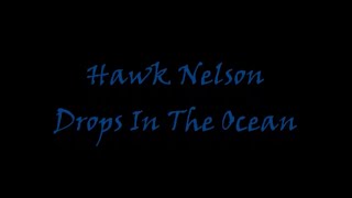 Drops In The Ocean by Hawk Nelson (Lyrics)