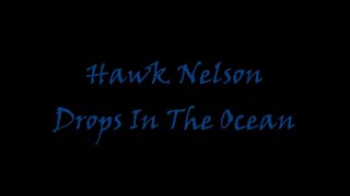 Drops In The Ocean by Hawk Nelson (Lyrics)