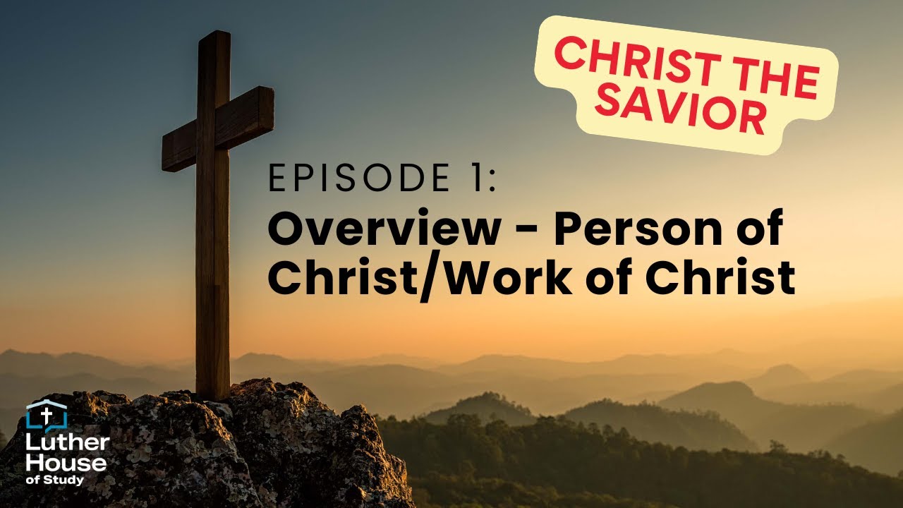 Ep. 1 - Overview: Person of Christ/Work of Christ