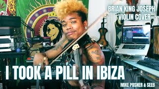 I Took A Pill In Ibiza VIOLIN REMIX - Mike Posner & Seeb - Brian King Joseph