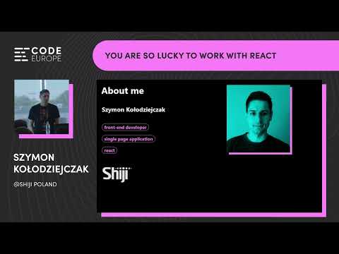 Szymon Kołodziejczak (Shiji Group) – "You are so lucky to work with React" at Code Europe 2022