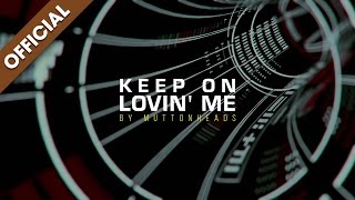 Muttonheads - Keep On Lovin&#39; Me [Official Audio]