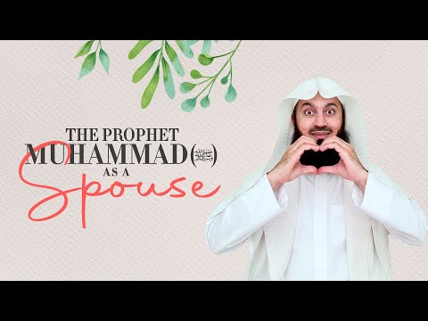 The Prophet Muhammad (ﷺ) as a spouse - Mufti Menk