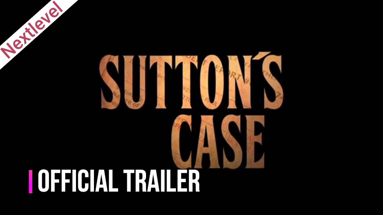 Sutton's Case (2020) Thriller Movie l Official Trailer l Nextlevel House