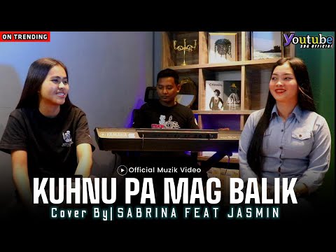 KUHNU PA MAG BALIK | BY SABRINA SBG & JASMIN SBG (COVER)