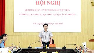 Hội nghị kiểm tra, rà soát việc sắp xếp các cơ sở giáo dục trên địa bàn phường Tam Điệp và các địa phương