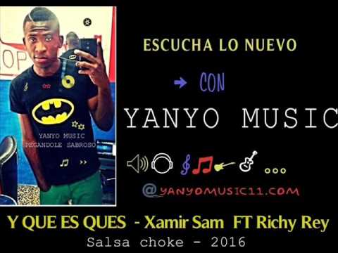 Salsa Choke - Y QUE ES  QUES - Xamir Sam  FT  Richy Rey - Prod. Leka