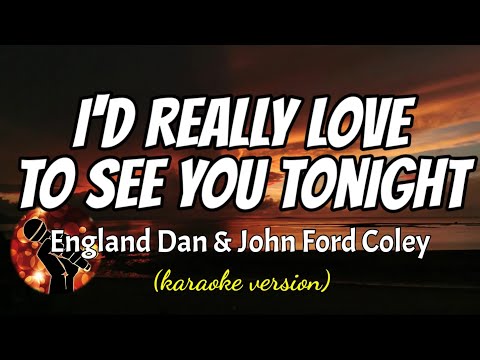 ID REALLY LOVE TO SEE YOU TONIGHT - ENGLAND DAN & JOHN FORD COLEY (karaoke version)