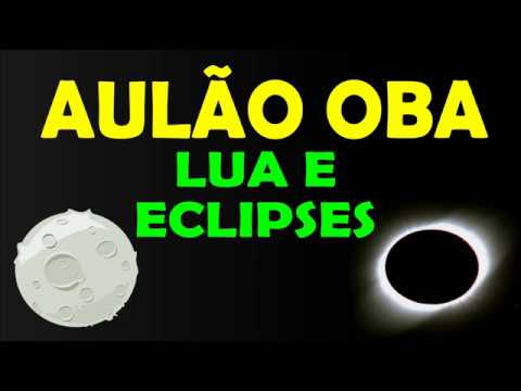 AULÃO OBA - LUA E ECLIPSES