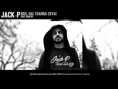 Jack-P - Bro, hai toarnă ceva! (Feat. Baiatu') (Audio)