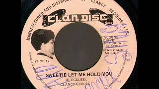 Clancy Eccles - Sweetie Let Me Hold You / Version