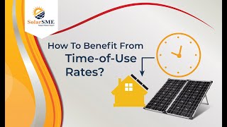 What are the Time of use rates | Benefits of TOU rates | Solar SME