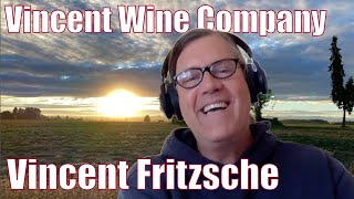 Vincent Fritzsche — Oregon Wine Country Winemaker in the Willamette Valley