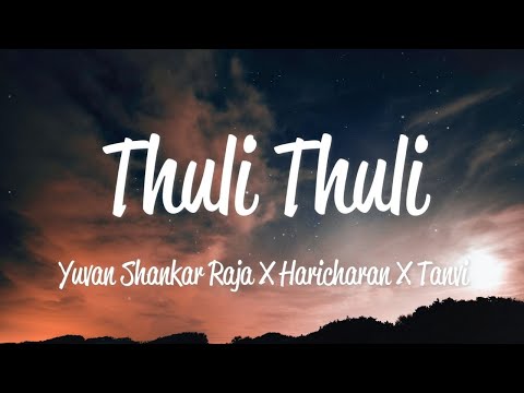 Thuli Thuli (Lyrics) - Yuvanshankar Raja, Haricharan & Tanvi Shah