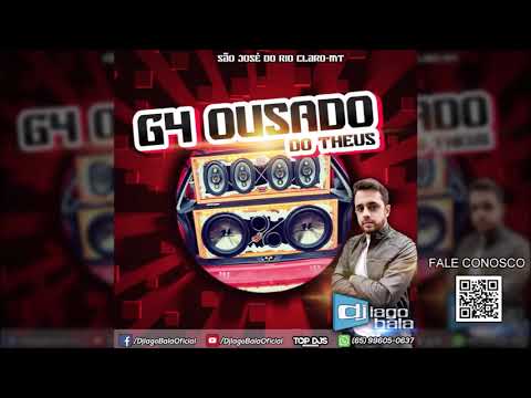 CD G4 OUSADO DO THEUS SÃO JOSÉ DO RIO CLARO-MT - DJ IAGO BALA
