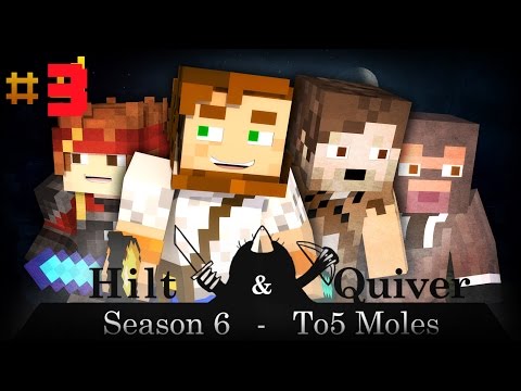 Hilt & Quiver UHC: S6E3 - Mole Business