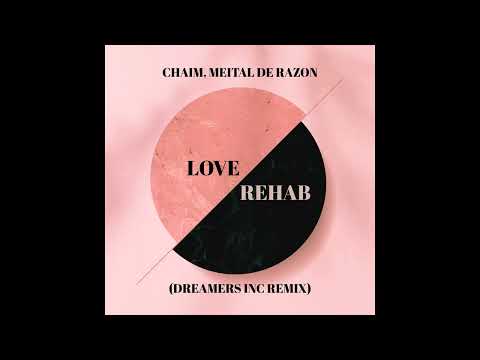 Chaim, Meital De Razon - Love Rehab (Dreamers Inc Remix) [Free Download]