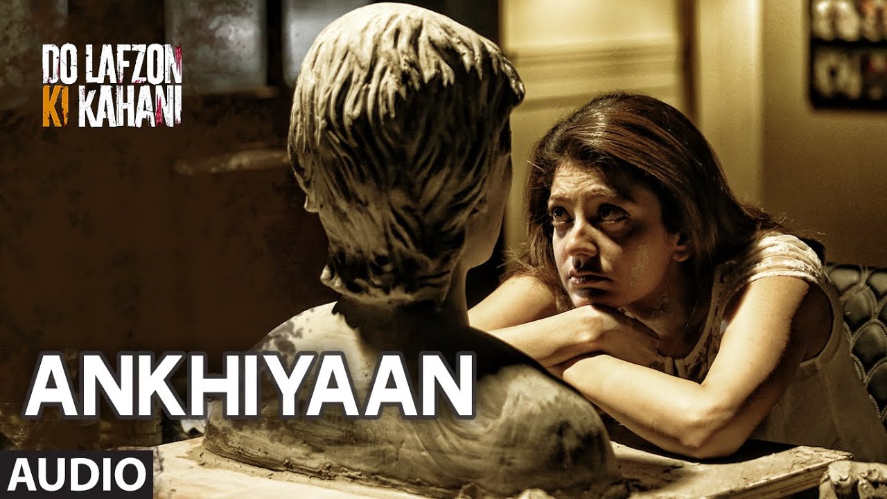 Ankhiyaan Lyrics | Do Lafzon Ki Kahani | Randeep Hooda, Kajal Aggarwal | Kanika Kapoor | Arjuna Harjai