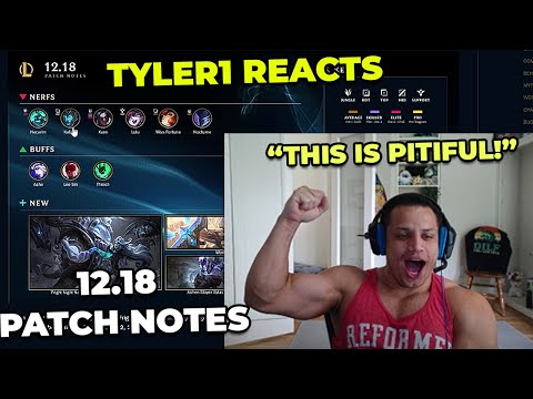 Tyler1 Reacts to 12.18 LoL Patch Notes