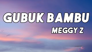 Download lagu Gubuk Bambu -  Meggy Z  || LIRIK mp3