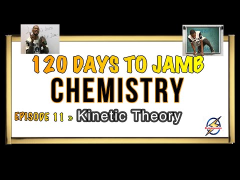 Kinetic Theory » 120 Days To Jamb Chemistry - Episode 11