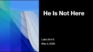 He Is Not Here