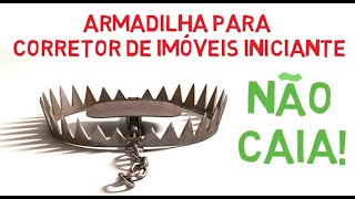 A maior ARMADILHA para o CORRETOR DE IMÓVEIS no MERCADO IMOBILIÁRIO