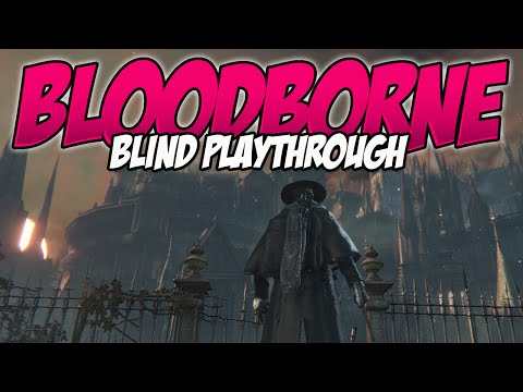 Bloodborne Blind Playthrough - 19: Pthumeru Chalice