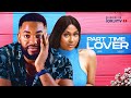PART TIME LOVER  - CHIKE DANIEL | STEFANIA BASSEY | NIGERIAN MOVIES 2023 LATEST FULL MOVIES | LOVE