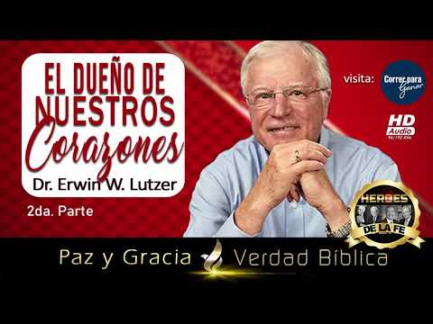 Erwin W. Lutzer | EL DUEÑO DE NUESTROS CORAZONES | 2da. Parte