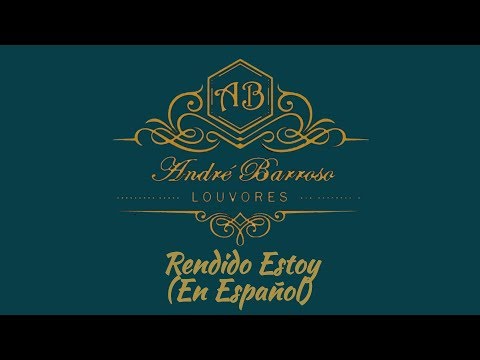 André Barroso - Rendido Estoy (En Español)
