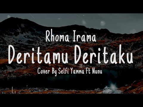 DERITAMU DERITAKU - Rhoma Irama Cover + Lirik (Cover By Selfi Yamma Ft Nunu)