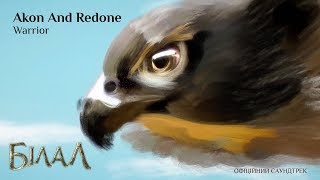 Akon And Redone – WARRIOR (Білал, Офіційний Саундтрек)