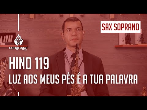 🎷 Hino 119 - Luz aos meus pés é a Tua Palavra - Sax Soprano - Hinário 5 CCB 🎷