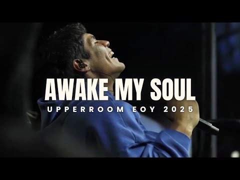 Awake My Soul + It Has To Be The Spirit (Live)  - UPPERROOM END OF YEAR 2025
