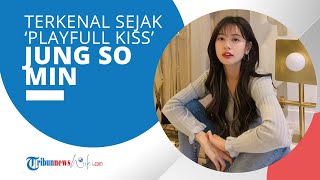 Profil Jung So Min - Terkenal sejak Kemunculannya di dalam Drama Adaptasi Playfull Kiss