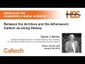 Between the Archives and the Athenaeum: Caltech as Living History - D. Kevles - 1/28/2016