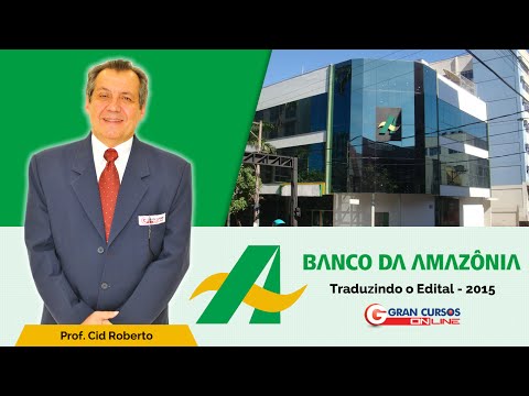 Banco da Amazônia (Basa) - Traduzindo o Edital - Prof. Cid Roberto